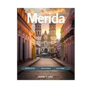 Merida Travel Guide 2025: Explore Like a Local - Top Attractions, Magical Cenotes, Uxmal Ruins, Dining, Shopping & Outdoor Adventures in the Cultural Heart of Yucatán, Mexico.