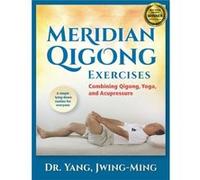 Meridian Qigong Exercises by Yang & Dr. JwingMing & Ph.D. Jwing - Ming Yang, (Auteur)