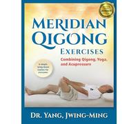 Meridian Qigong Exercises: Combining Qigong, Yoga, and Acupressure
