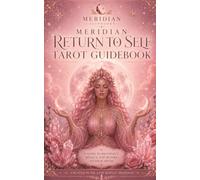 Meridian Return to Self Tarot Guidebook: A Guide to Reconnect, Reflect, and Return to Your Truth