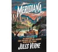 Meridiana (The Adventures of Three Englishmen and Three Russians in South Africa): A New Translation in Modern Accessible English
