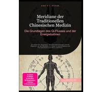 Meridiane der Traditionellen Chinesischen Medizin: Die Grundlagen des Qi-Flusses und der Energiebahnen