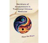 Meridians of Acupuncture in Traditional Chinese Medicine: Yin Yang, Five Elements, Qi Energy, Zang Fu Theory, 12 Meridians and Extraordinary Vessels.