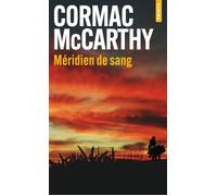 Méridien de sang Le rougeoiment du soir dans l'Ouest - Blood Meridian, or The Evening Redness in the West - Cormac McCarthy - Points - Poche - Roman
