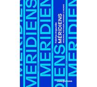 Méridiens. Mesurer, partager, dominer le monde
