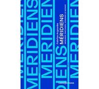 Méridiens - Mesurer, partager, dominer le monde Fabrice Argounes (Auteur)