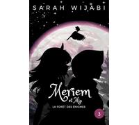 Meriem et Mia, Tome 3 : La Forêt des Énigmes: Une aventure fantastique qui enseigne les bonnes valeurs de la vie, telles que l'honnêteté, la patience et la confiance en soi, aux enfants de 8 à 13 ans.