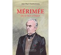 Mérimée Ou le faux cynique - Jean-Paul Charbonneau - Via Romana - broché - Essai
