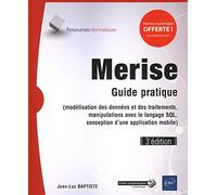 Merise - Guide pratique (3e édition) - (modélisation des données et des traitements, manipulations avec le langage SQL,...)