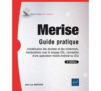 Merise - Guide pratique (4e édition) - (modélisation des données et des traitements, manipulations avec le langage SQL, conception d’une application mobile Android ou iOS)