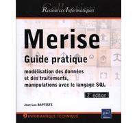 Merise: Guide pratique : modélisation des données et des traitements, manipulations avec le langage SQL