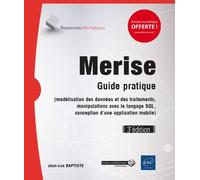 Merise - Guide pratique (3e édition) - (modélisation des données et des traitements, manipulations avec le langage SQL,...)
