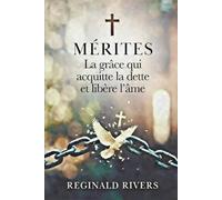 MÉRITES: La grâce qui acquitte la dette et libère l’âme