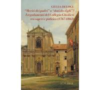 «Meriti dei padri» o «doti dei figli»? I regolamenti del Collegio Ghislieri tra saperi e politica (1767-1862)