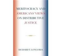 Meritocracy and Americans Views on Distributive Justice by Richard T. Longoria Richard T. Longoria (Auteur)