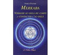 Merkaba - Voyager au-delà du corps et contacter l'au-delà