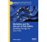 Merkelism and the Fine Art of Flat Politics: An Insider’s Account of the Early Euro Crisis