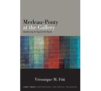 Merleau-ponty at the Gallery: Questioning Art Beyond His Reach