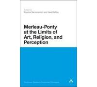 Merleau-Ponty At The Limits Of Art, Religion, And Perception