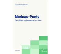 Merleau-Ponty La relation au langage et au sens - Angèle Kremer-Marietti - L'harmattan - broché - Essai