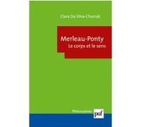 Merleau-Ponty. Le corps et le sens Clara Da Silva-Charrak (Auteur)