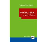 Merleau-Ponty. Le corps et le sens - Clara Da Silva-Charrak - Puf - broché - Etude