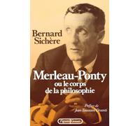 Merleau-Ponty ou le Corps de la philosophie