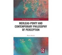 MerleauPonty and Contemporary Philosophy of Perception by Antich & Peter Dominican University New York & USA Antich Peter Dominican University New York USA (Auteur)