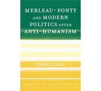 MerleauPonty and Modern Politics After AntiHumanism by Diana Coole Diana H. Coole (Auteur)