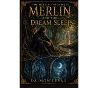 Merlin and the Dream Sleep: A Merlin Chronicles Book: Book 2