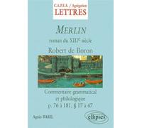 Merlin - Commentaire grammatical et philologique Commentaire grammatical et philologique des pages 76 à 181, paragraphes 14 à 47 (d'après l'édition d'Alexandre Micha) - Agnès Baril - Ellipses - broché