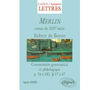 Merlin De Robert De Boron - Roman Du Xiiième Siècle, Commentaire Grammatical Et Philologique Des Pages 76 À 181, Paragraphes 14 À 47