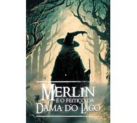Merlin e o feitiço da Dama do Lago