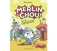Merlin et Chouchez les chevaliers Adam Stower (Auteur), Claire-Marie Clévy (Traduction)