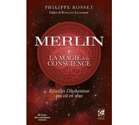 Merlin, La Magie De La Conscience - Réveillez L'enchanteur Qui Est En Vous