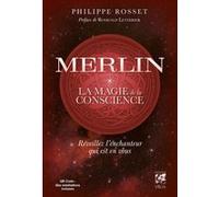 Philippe Rosset – Merlin, la magie de la conscience – Réveillez l'enchanteur qui est en vous