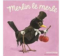 Merlin le merle Antoon Krings (Auteur)
