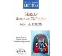 Merlin, Roman du XIIIe siècle Edition 2001 - Danielle Queruel - Ellipses - broché - Etude