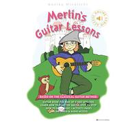 Merlin’s Guitar Lessons - Based on the Classical Guitar Method: Guitar Book for Kids of 5 and Upwards: Learn How to Play the Guitar Step by Step and Have Fun