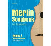 Merlin Songbook for beginners: Hymns & Songs of Worship
