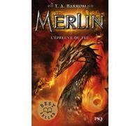 Merlin - tome 3 L'épreuve du feu Agnès Piganiol (Traduction), T.A. Barron (Auteur)