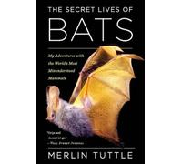 Merlin Tuttle – The Secret Lives of Bats – Poche