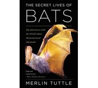Merlin Tuttle The Secret Lives of Bats (Poche)