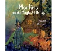 Merlina and the Magical Mishap by Daniela Drescher Daniela Drescher (Auteur)