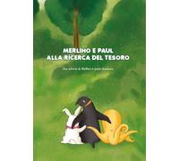Merlino e Paul alla ricerca del tesoro: Una storia di Matteo e papà Gianluca