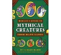 Merlin's Guide To Mythical Creatures From Many Lands