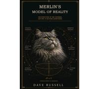 Merlin's Model of Reality: The Structure of the Universe, and Why it Matters (Sometimes)