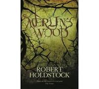 Merlin's Wood Holdstock, Robert (Auteur)