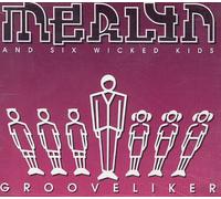 Merlyn & 6 Wicked Kids - Grooveliker [Import]
