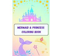Mermaid and Princess Coloring Book: Coloring book for kids, mermaid and princess, 25 pages to color!